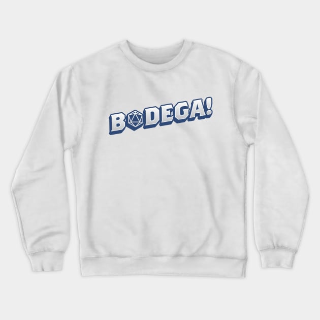 BODEGA! Crewneck Sweatshirt by The d20 Syndicate